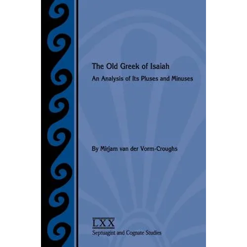 The Old Greek of Isaiah: An Analysis of Its Pluses and Minuses