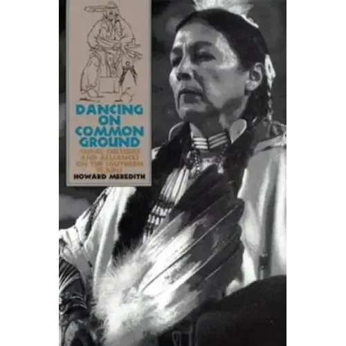 Dancing on Common Ground: Tribal Cultures and Alliances on the Southern Plains