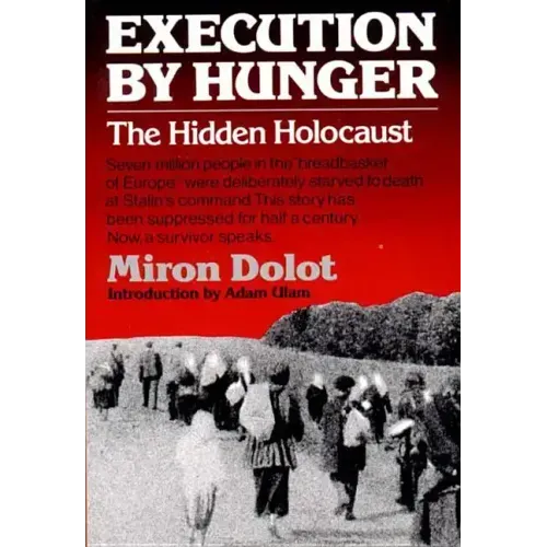 Execution by Hunger: The Hidden Holocaust