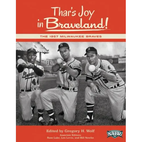 Thar's Joy in Braveland: The 1957 Milwaukee Braves