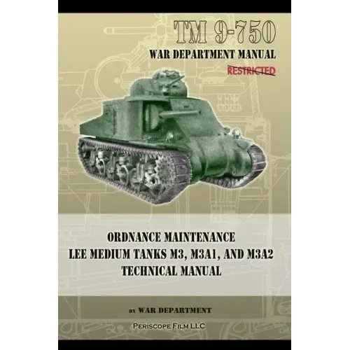 TM 9-750 Ordnance Maintenance Lee Medium Tanks M3, M3A1, and M3A2: Technical Manual
