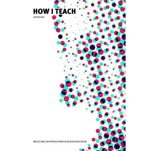 How I Teach: Reflecting on fifteen years in design education