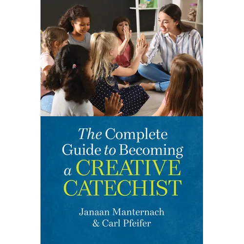 The Complete Guide to Becoming a Creative Catechist
