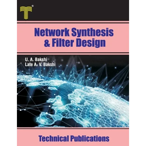 Network Synthesis and Filter Design: Network Functions, Synthesis of One and Two Port Networks, Filter Design
