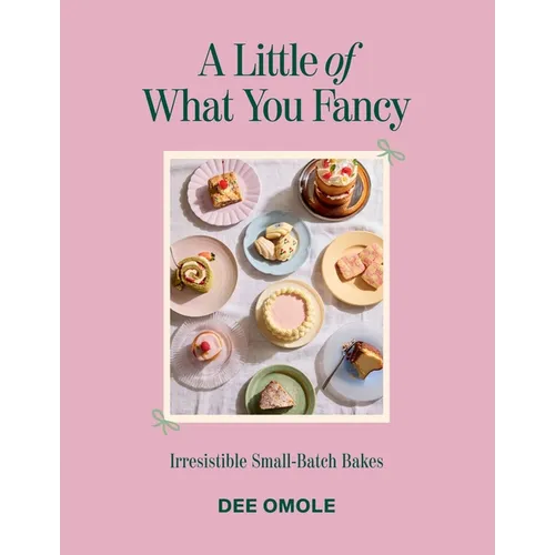 A Little of What You Fancy: Irresistible Small-Batch Bakes