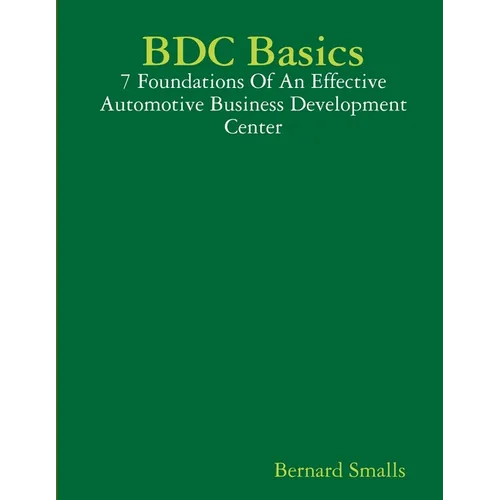 BDC Basics - 7 Foundations Of An Effective Automotive Business Development Center