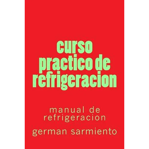 curso practico de refrigeracion: manual de refrigeracion