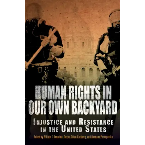 Human Rights in Our Own Backyard: Injustice and Resistance in the United States