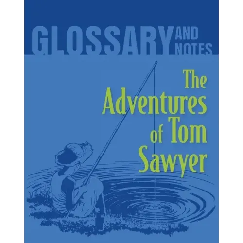 The Adventures of Tom Sawyer Glossary and Notes: The Adventures of Tom Sawyer