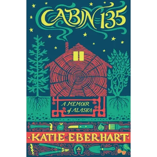 Cabin 135: A Memoir of Alaska