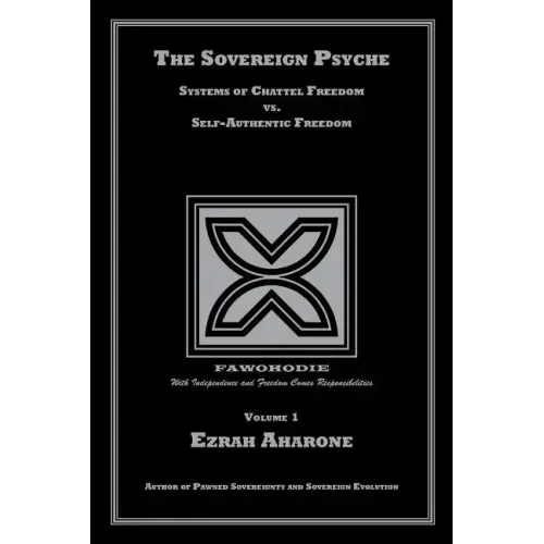 The Sovereign Psyche: Systems of Chattel Freedom vs. Self-Authentic Freedom