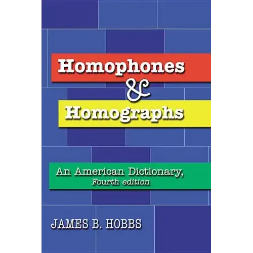 Homophones and Homographs: An American Dictionary, 4th Ed.
