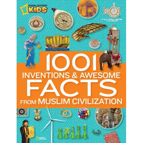 1001 Inventions and Awesome Facts from Muslim Civilization: Official Children's Companion to the 1001 Inventions Exhibition