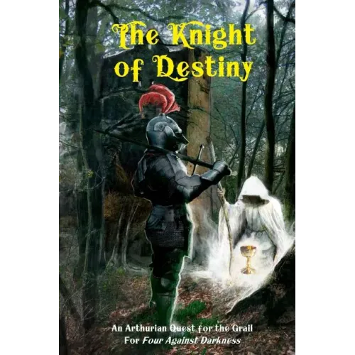 The Knight of Destiny: An Arthurian Quest for the Grail for Four Against Darkness
