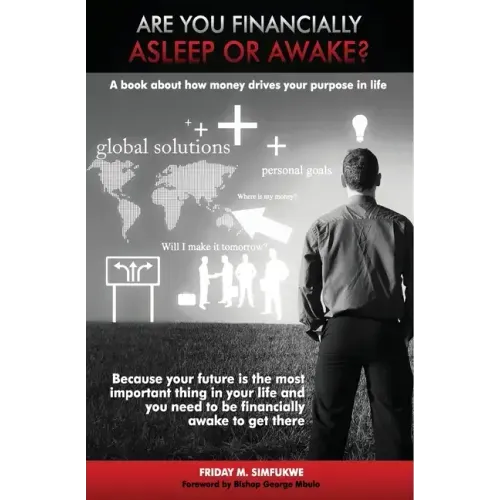 Are you financially Asleep or Awake?: A book about how money drives your purpose in life