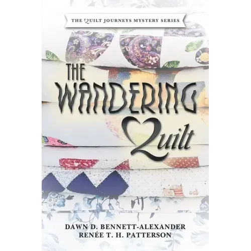 The Wandering Quilt: The Quilt Journeys Mystery Series