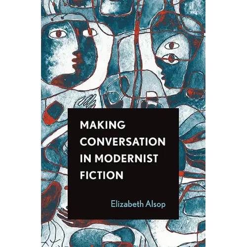 Making Conversation in Modernist Fiction