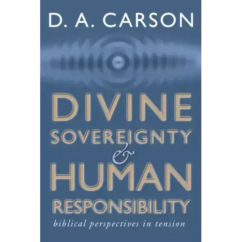 Divine Sovereignty and Human Responsibility