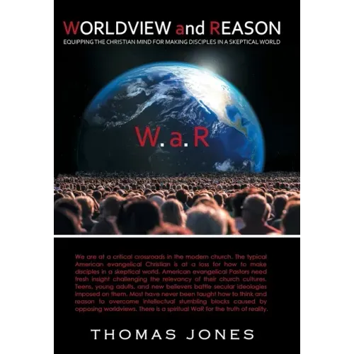 WORLDVIEW and REASON: Equipping the Christian Mind for Making Disciples in a Skeptical World