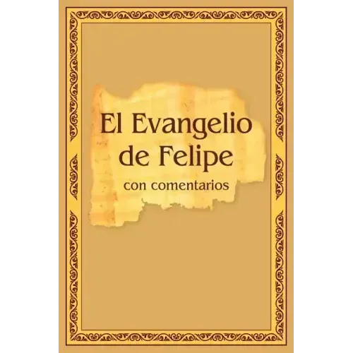 El Evangelio de Felipe con comentarios