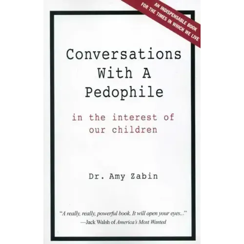 Conversations With A Pedophile: In the Interest of Our Children