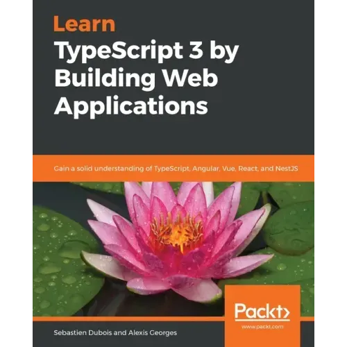 Learn TypeScript 3 by Building Web Applications