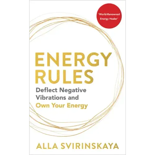 Energy Rules: Deflect Negative Vibrations and Own Your Energy