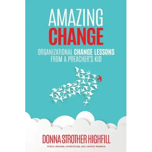 Amazing Change: Organizational Change Lessons from a Preacher's Kid