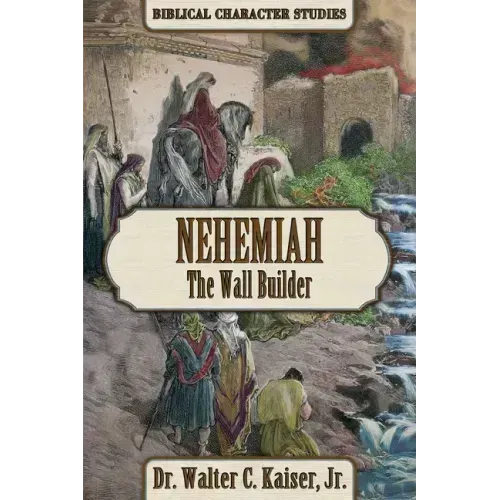 Nehemiah: The Wall Builder