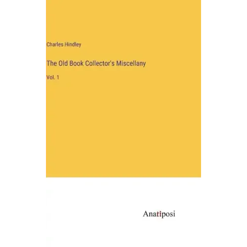 The Old Book Collector's Miscellany: Vol. 1