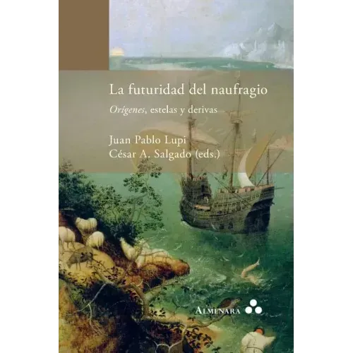 La futuridad del naufragio. Orígenes, estelas y derivas