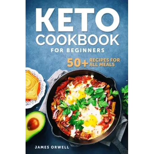 KETO COOKBOOK For Beginners: 50+ Recipies for All Meals