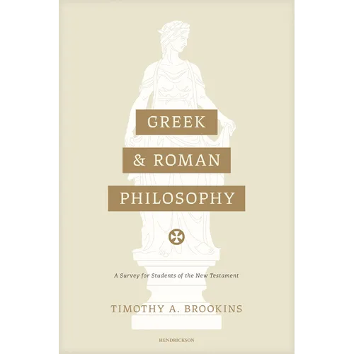 Greek and Roman Philosophy: A Survey for Students of the New Testament