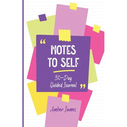 Notes to Self: 30-Day Guided Journal
