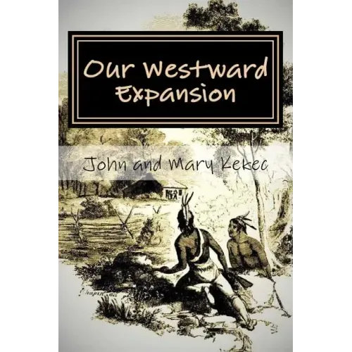 Our Westward Expansion: The Waymire Family Story- Of Generations Moving West