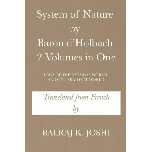 System of Nature by Baron d'Holbach 2 Volumes in One: Laws of the Physical World and of the Moral World
