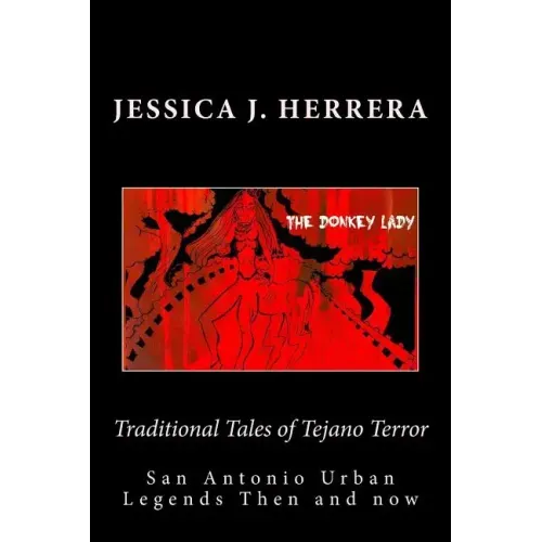 Traditional Tales of Tejano Terror: San Antonio Urban Legends Then and Now