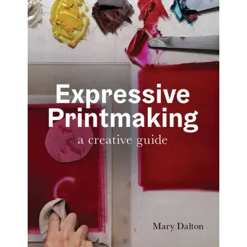Expressive Printmaking: A Creative Guide