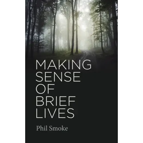 Making Sense of Brief Lives