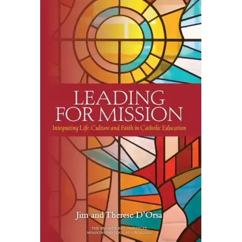 Leading for Mission: Integrating Life, Culture and Faith in Catholic Education