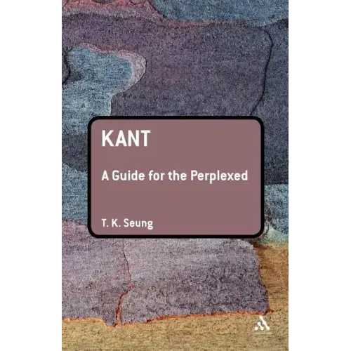 Kant: A Guide for the Perplexed