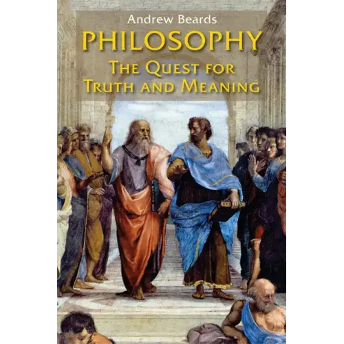 Philosophy: The Quest for Truth and Meaning