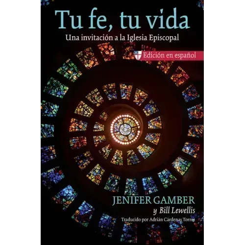 Tu Fe, Tu Vida: Una Invitación a la Iglesia Episcopal