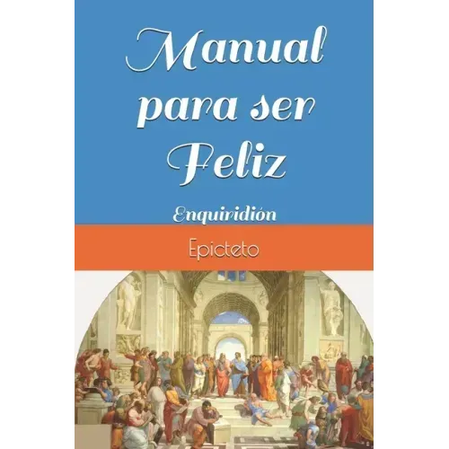 Manual para ser Feliz: Enquiridión