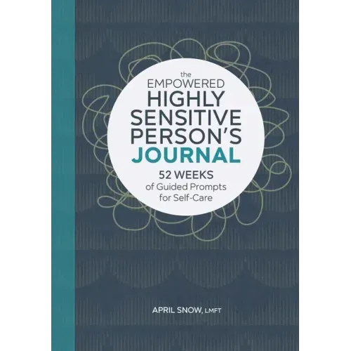 The Empowered Highly Sensitive Person's Journal: 52 Weeks of Guided Prompts for Self-Care