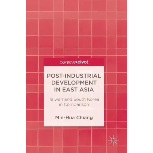 Post-Industrial Development in East Asia: Taiwan and South Korea in Comparison