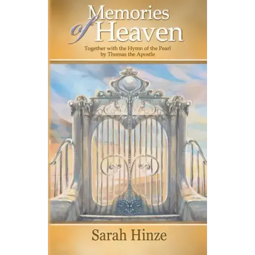 Memories of Heaven: Together with the Hymn of the Pearl by Thomas the Apostle