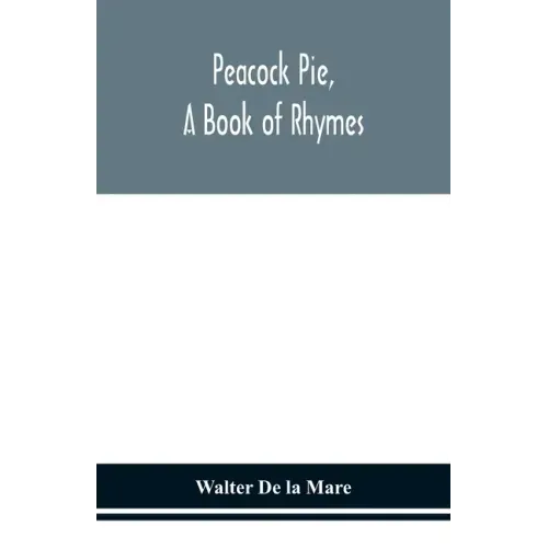Peacock pie, a book of rhymes