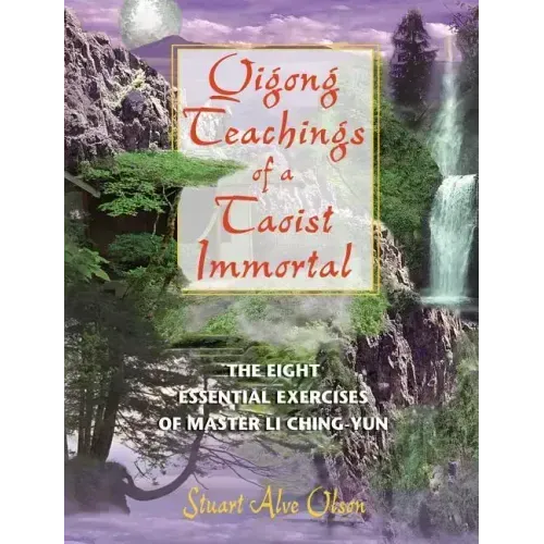 Qigong Teachings of a Taoist Immortal: The Eight Essential Exercises of Master Li Ching-Yun