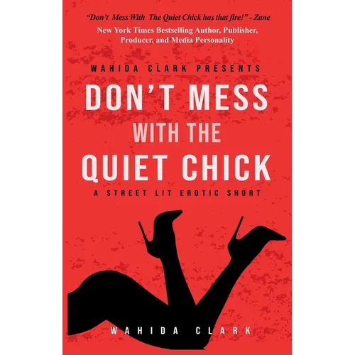 Don't Mess With The Quiet Chick - Uncensored Street Lit Erotica